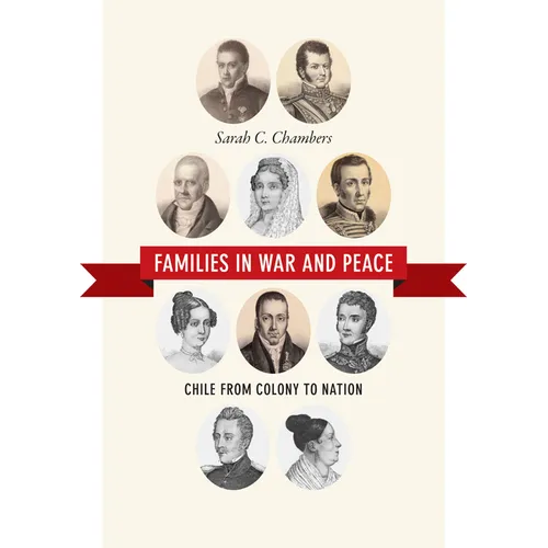 Families in War and Peace: Chile from Colony to Nation