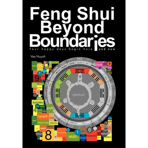 Feng Shui Beyond Boundaries: Your Happy Days Begin Here and Now
