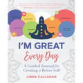 I'M GREAT Every Day: A Guided Journal for Creating a Better Self
