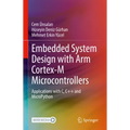 Embedded System Design with Arm Cortex-M Microcontrollers: Applications with C, C++ and Micropython