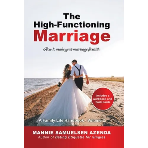 The High-Functioning Marriage: How to Make Your Marriage Flourish