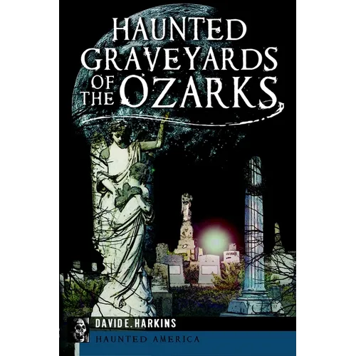 Haunted Graveyards of the Ozarks