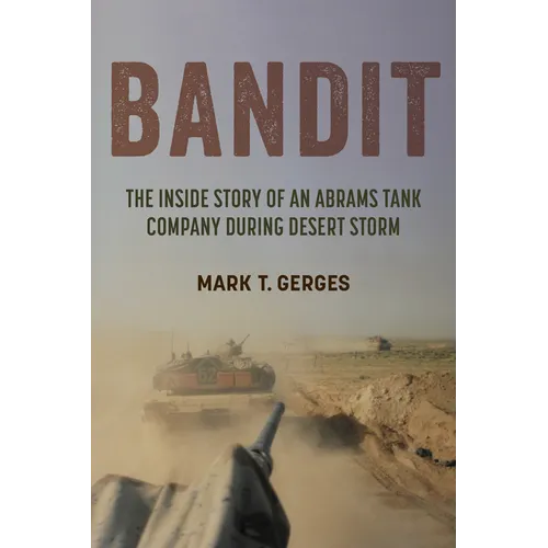 Bandit: The Inside Story of an Abrams Tank Company During Desert Storm