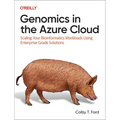 Genomics in the Azure Cloud: Scaling Your Bioinformatics Workloads Using Enterprise-Grade Solutions