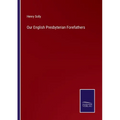 Our English Presbyterian Forefathers