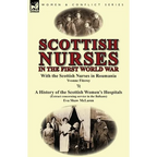 Scottish Nurses in the First World War: With the Scottish Nurses in Roumania by Yvonne Fitzroy & a History of the Scottish Women's Hospitals (Extract - Paperback