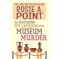 The Incorruptible Ivy Jackson and the Museum Murder: An Amateur Sleuth Cozy Mystery