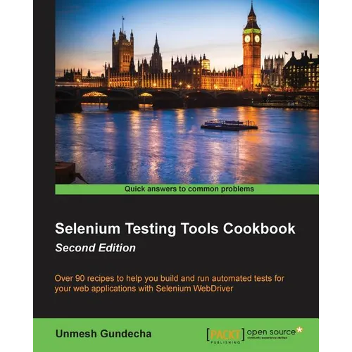 Selenium Testing Tools Cookbook: Over 90 recipes to help you build and run automated tests for your web applications with Selenium WebDriver