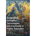 Universities, Disruptive Technologies, and Continuity in Higher Education: The Impact of Information Revolutions