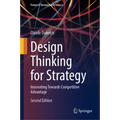Design Thinking for Strategy: Innovating Towards Competitive Advantage