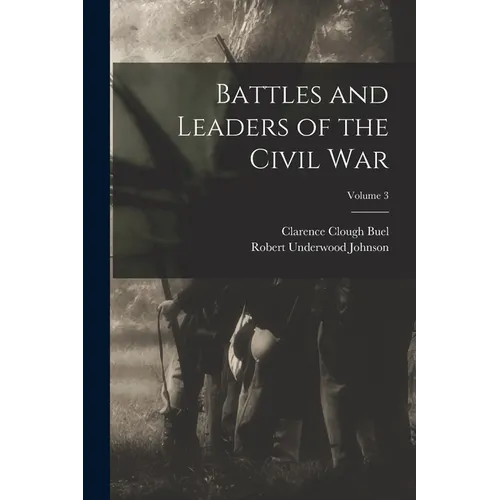 Battles and Leaders of the Civil War; Volume 3