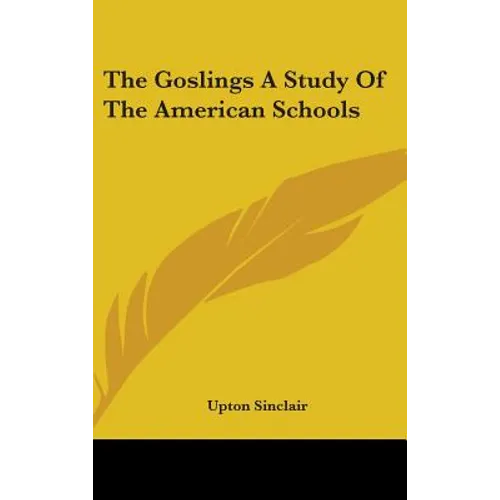 The Goslings a Study of the American Schools