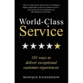 World Class Service: 101 ways to deliver exceptional customer experiences