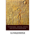 Tutankhamen: Amenism, Atenism, and Egyptian Monotheism