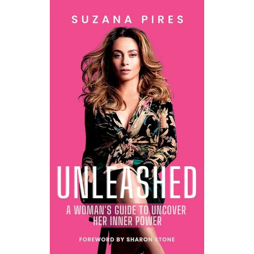 Unleashed: A woman's guide to uncover her inner power