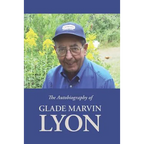 The Autobiography of Glade Marvin Lyon
