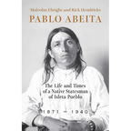 Pablo Abeita: The Life and Times of a Native Statesman of Isleta Pueblo, 1871-1940 - Paperback