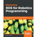 Mastering ROS for Robotics Programming: Design, build, and simulate complex robots using the Robot Operating System