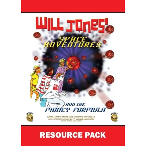 Will Jones Space Adventures and The Money Formula - Teachers Resource Pack: Resource Pack