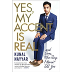 Yes, My Accent Is Real: And Some Other Things I Haven't Told You
