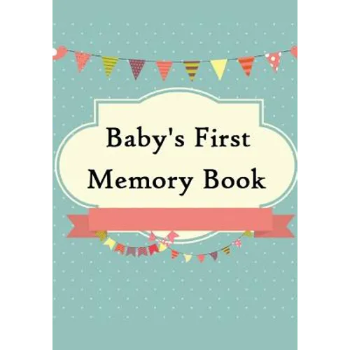 Baby's First Memory Book: Baby's First Memory Book; Merry Baby