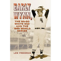 Early Wynn, the Go-Go White Sox and the 1959 World Series