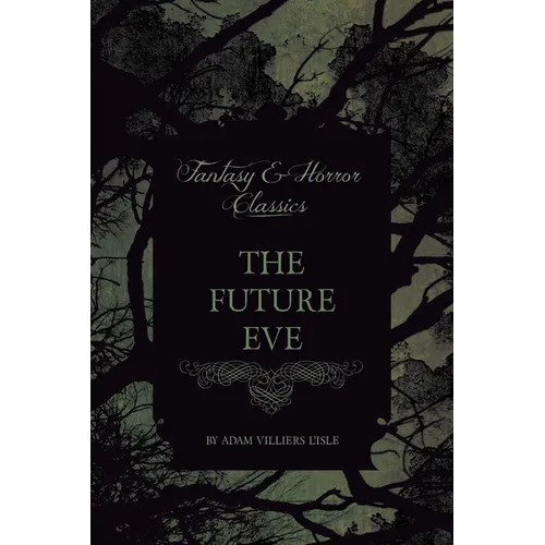 The Future Eve (Fantasy and Horror Classics)