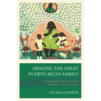 Imaging the Great Puerto Rican Family: Framing Nation, Race, and Gender During the American Century - Paperback