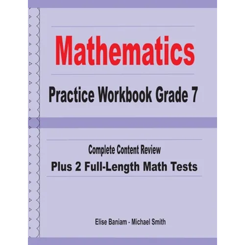 Mathematics Practice Workbook Grade 7: Complete Content Review Plus 2 Full-length Math Tests