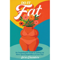 Do It Fat: An Unapologetic Guide to Taking up More Space Regardless of Your Size