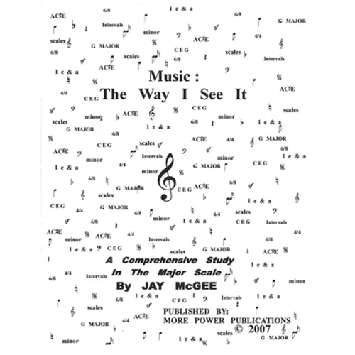 Music: The Way I See It: A Comprehensive Study In The Major Scale