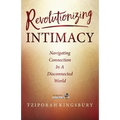 Revolutionizing Intimacy: Navigating Connection in a Disconnected World