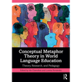 Conceptual Metaphor Theory in World Language Education: Theory, Research, and Pedagogy