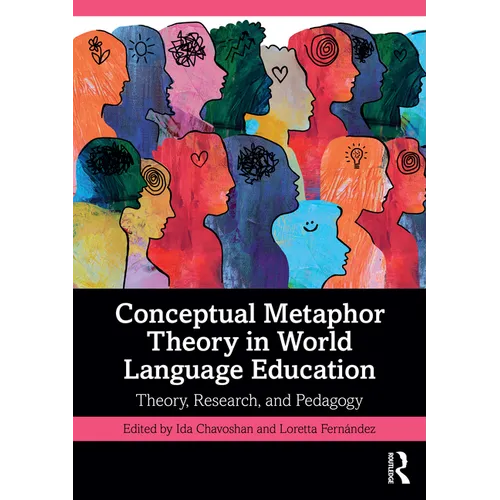 Conceptual Metaphor Theory in World Language Education: Theory, Research, and Pedagogy