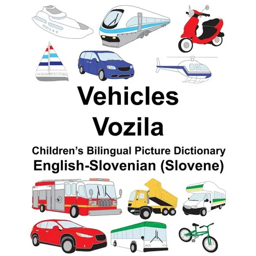 English-Slovenian (Slovene) Vehicles/Vozila Children's Bilingual Picture Dictionary