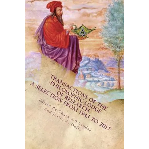 Transaction of the Philosophic Lodge of Research: A Selection from The 1940s to 2017