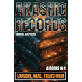 Akashic Records: Explore, Heal, Transform