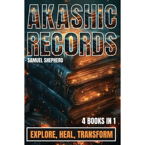 Akashic Records: Explore, Heal, Transform