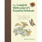 The Complete Watercolorist's Essential Notebook: A Treasury of Watercolor Secrets Discovered Through Decades of Painting and Experimentation - Hardcover