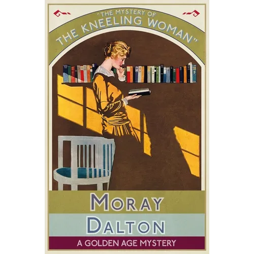 The Mystery of the Kneeling Woman: A Golden Age Mystery