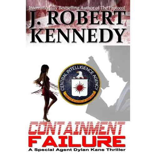 Containment Failure: A Special Agent Dylan Kane Thriller Book #2