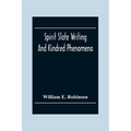 Spirit Slate Writing And Kindred Phenomena
