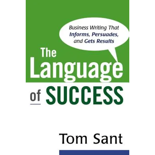 The Language of Success: Business Writing That Informs, Persuades, and Gets Results