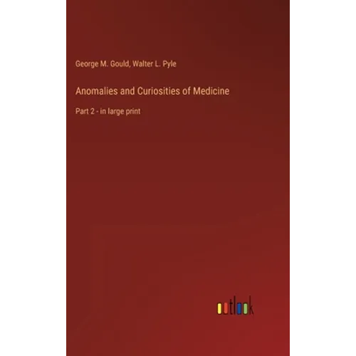 Anomalies and Curiosities of Medicine: Part 2 - in large print