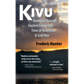 Kivu: Journeys Through Eastern Congo in a Time of Rebellion & Cold War