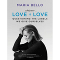 Whatever...Love Is Love: Questioning the Labels We Give Ourselves