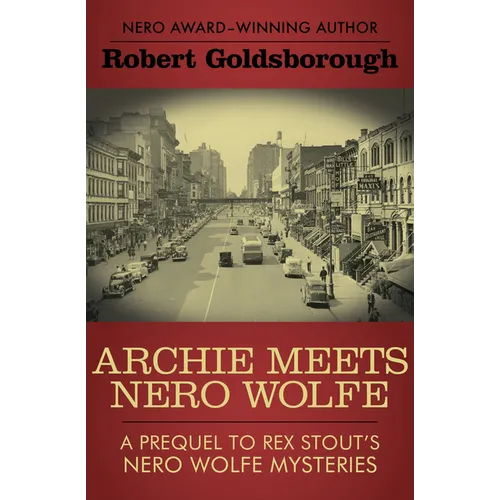Archie Meets Nero Wolfe: A Prequel to Rex Stout's Nero Wolfe Mysteries