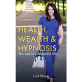 Health, Wealth & Hypnosis 'The way to a beautiful life'