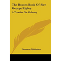 The Bosom Book Of Sire George Ripley: A Treatise On Alchemy