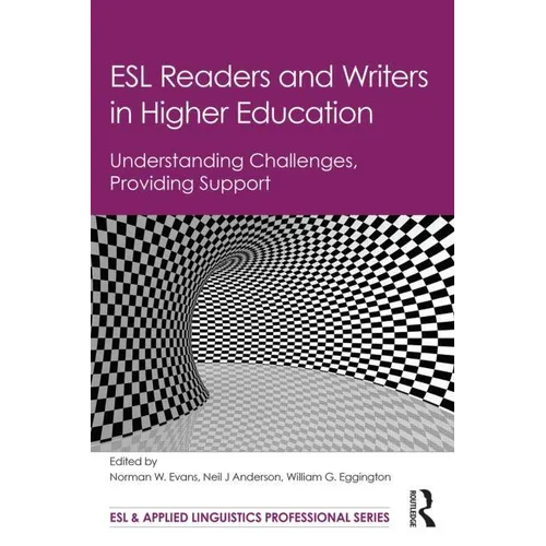 ESL Readers and Writers in Higher Education: Understanding Challenges, Providing Support
